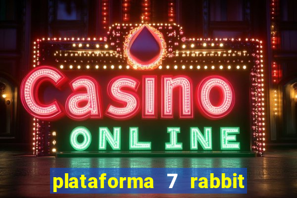 plataforma 7 rabbit paga mesmo